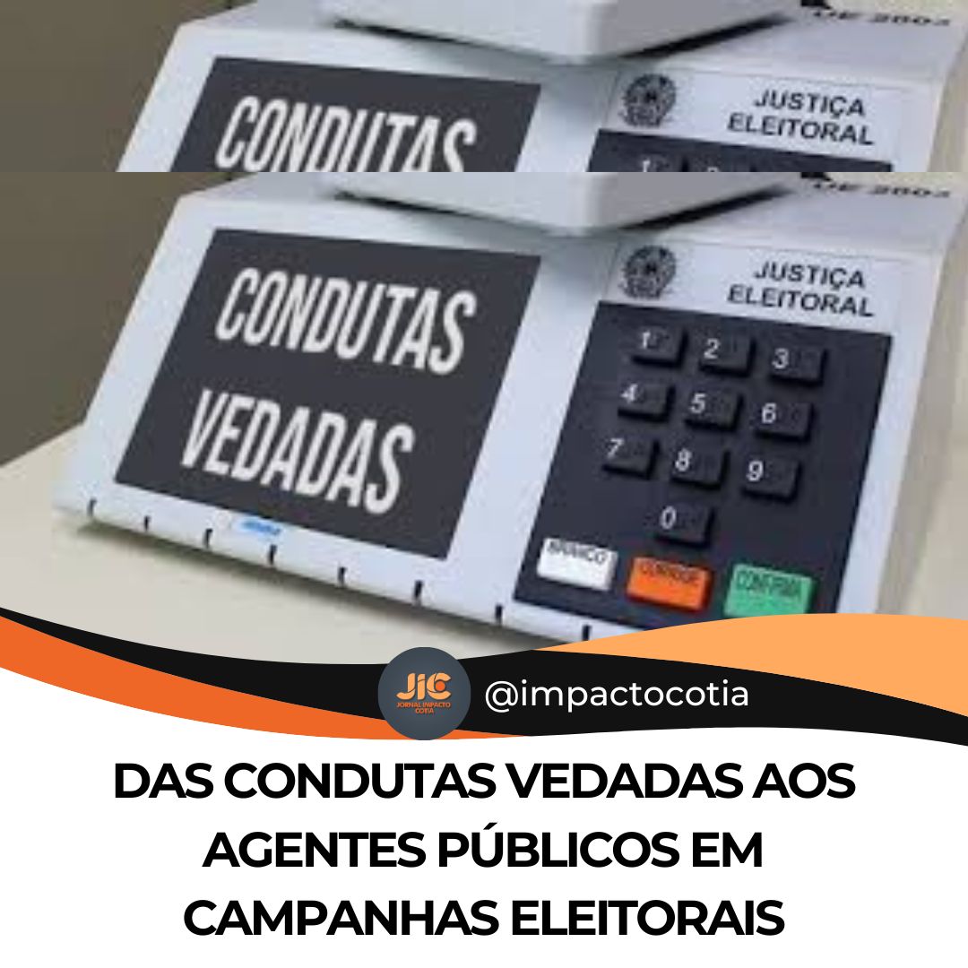 Das Condutas Vedadas aos Agentes Públicos em Campanhas Eleitorais